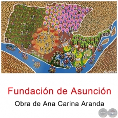 Fundación de Asunción - Obra de Ana Carina Aranda - Año 2019
